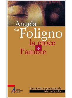 ANGELA DA FOLIGNO LA CROCE E L'AMORE