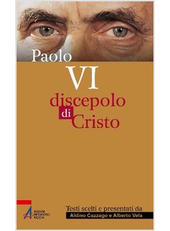 PAOLO VI  DISCEPOLO DI CRISTO