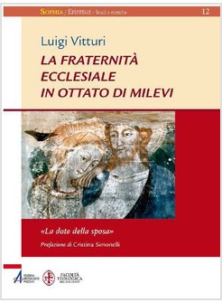 FRATERNITA' ECCLESIALE IN OTTATO DI MILEVI. &laquo;LA DOTE DELLA SPOSA&raquo; (LA)