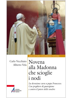NOVENA ALLA MADONNA CHE SCIOGLIE I NODI LA DEVOZIONE CARA A PAPA FRANCESCO