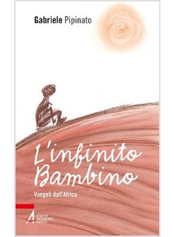 L'INFINITO BAMBINO VANGELI DALL'AFRICA 