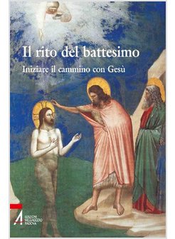 IL RITO DEL BATTESIMO INIZIARE IL CAMMINO CON GESU' 