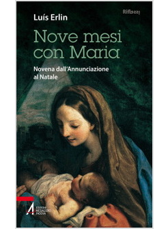 NOVE MESI CON MARIA NOVENA DALL'ANNUNCIAZIONE AL NATALE