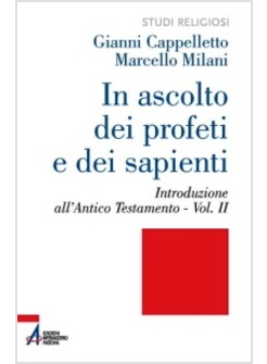 IN ASCOLTO DEI PROFETI E DEI SAPIENTI. VOL 2: INTRODUZIONE ALL'ANTICO TESTAMENTO