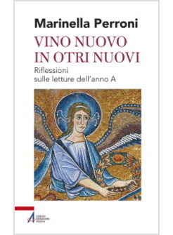 VINO NUOVO IN OTRI NUOVI. RIFLESSIONI SULLE LETTURE DELL'ANNO A