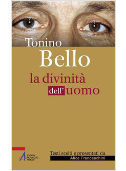 TONINO BELLO. LA DIVINITA' DELL'UOMO
