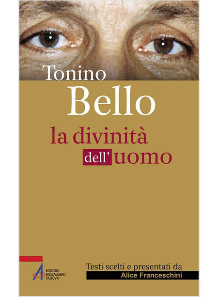 TONINO BELLO. LA DIVINITA' DELL'UOMO