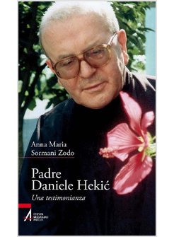 PADRE DANIELE HEKIC. UNA TESTIMONIANZA
