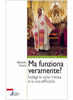 MA FUNZIONA VERAMENTE? INDAGINE SULLA MESSA E LA SUA EFFICACIA