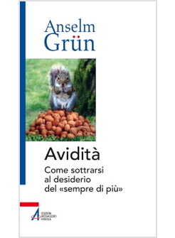 AVIDITA'. COME SOTTRARSI AL DESIDERIO DEL "SEMPRE DI PIU'"
