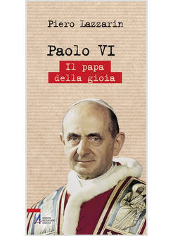 PAOLO VI IL PAPA DELLA GIOIA