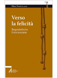 VERSO LA FELICITA'. SEGNALETICHE FRANCESCANE