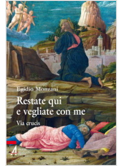 RESTATE QUI E VEGLIATE CON ME. VIA CRUCIS