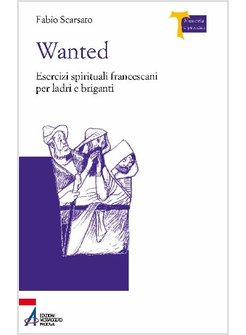 WANTED    ESERCIZI SPIRITUALI FRANCESCANI PER LADRI BRIGANTI