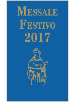 MESSALE FESTIVO 2017. EDIZ. PER LA FAMIGLIA ANTONIANA