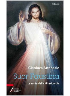 SUOR FAUSTINA. LA SANTA DELLA MISERICORDIA