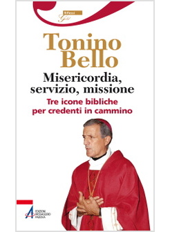 MISERICORDIA, SERVIZIO, MISSIONE. TRE ICONE BIBLICHE PER CREDENTI IN CAMMINO