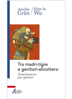 TRA MADRI - TIGRI E GENITORI-ELICOTTERO. ORIENTAMENTO PER GENITORI