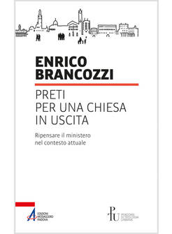 PRETI PER UNA CHIESA IN USCITA RIPENSARE IL MINISTERO NEL CONTESTO ATTUALE