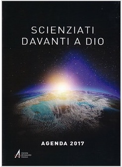 SCIENZIATI DAVANTI A DIO. AGENDA 2017