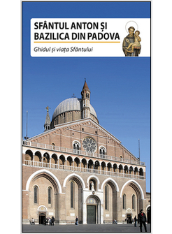 SFANTUL ANTON SI BAZILICA DIN PADOVA