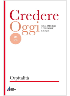 CREDERE OGGI 215 5/16. RIVISTA BIMESTRALE DI DIVULGAZIONE TEOLOGICA. OSPITALITA'