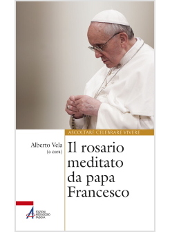 IL ROSARIO MEDITATO DA PAPA FRANCESCO