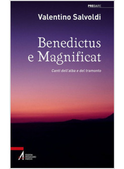 BENEDICTUS E MAGNIFICAT. CANTI DELL'ALBA E DEL TRAMONTO.