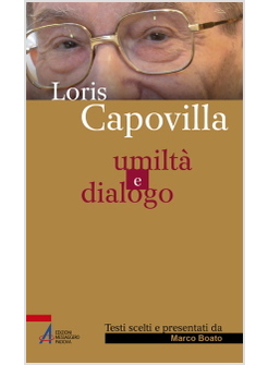 LORIS CAPOVILLA. UMILTA' E DIALOGO. TESTI SCELTI