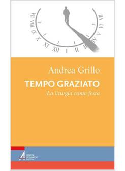 TEMPO GRAZIATO. LA LITURGIA COME FESTA