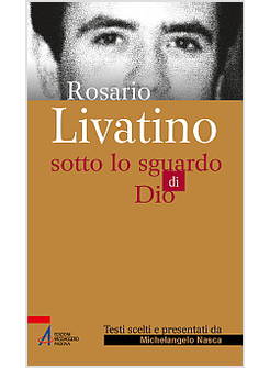 ROSARIO LIVATINO SOTTO LO SGUARDO DI DIO
