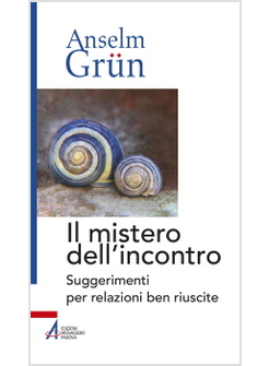 IL MISTERO DELL'INCONTRO. SUGGERIMENTI PER RELAZIONI BEN RIUSCITE