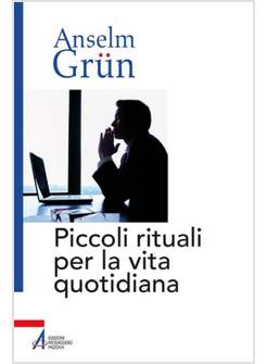PICCOLI RITUALI PER LA VITA QUOTIDIANA