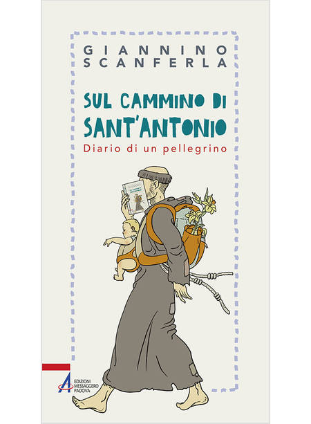 SUL CAMMINO DI SANT'ANTONIO. DIARIO DI UN PELLEGRINO