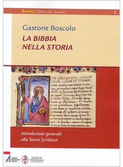 LA BIBBIA NELLA STORIA. INTRODUZIONE GENERALE ALLA SACRA SCRITTURA
