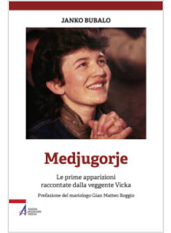 MEDJUGORIE LE PRIME APPARIZIONI RACCONTATE DALLA VEGGENTE VICKA