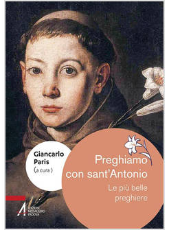 PREGHIAMO CON SANT'ANTONIO. LE PIU' BELLE PREGHIERE