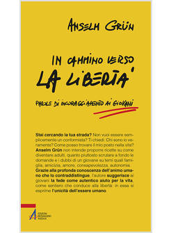 IN CAMMINO VERSO LA LIBERTA'. PAROLE DI INCORAGGIAMENTO AI GIOVANI