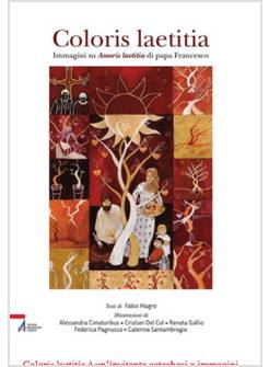 COLORIS LAETITIA IMMAGINI SU AMORIS LAETITIA DI PAPA FRANCESCO