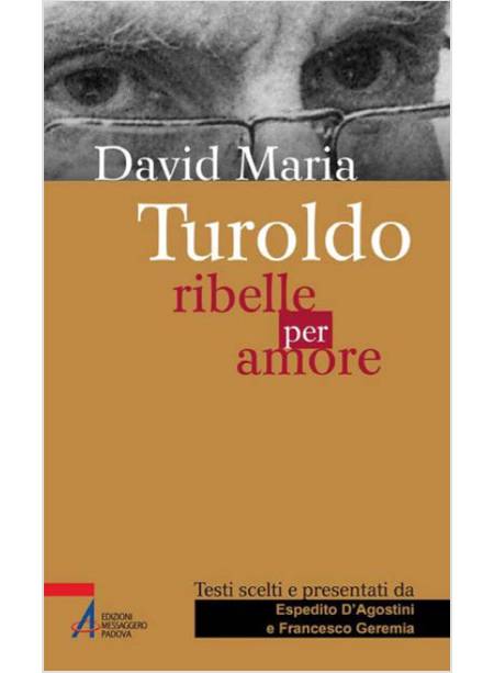 DAVID MARIA TUROLDO. RIBELLE PER AMORE