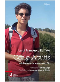 CARLO ACUTIS. ADOLESCENTE INNAMORATO DI DIO