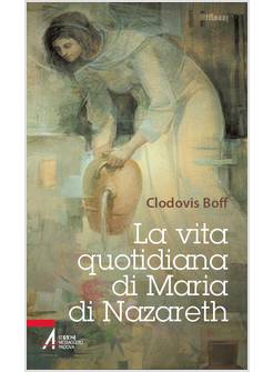LA VITA QUOTIDIANA DI MARIA DI NAZARETH