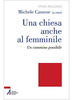 UNA CHIESA ANCHE AL FEMMINILE. UN CAMMINO POSSIBILE