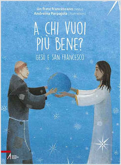 A CHI VUOI PIU' BENE? GESU' E SAN FRANCESCO