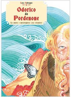 ODORICO DA PORDENONE. LE NUOVE E MERAVIGLIOSE COSE STRANIERE
