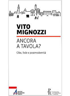 ANCORA A TAVOLA? CIBO FEDE POSTMODERNITA'