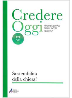 CREDERE OGGI 227 5/18 SOSTENIBILITA' DELLA CHIESA?