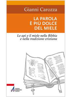 LA PAROLA E' PIU' DOLCE DEL MIELE. LE API E IL MIELE NELLA BIBBIA