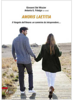 AMORIS LAETITIA IL VANGELO DELL'AMORE: UN CAMINO DA INTRAPRENDERE