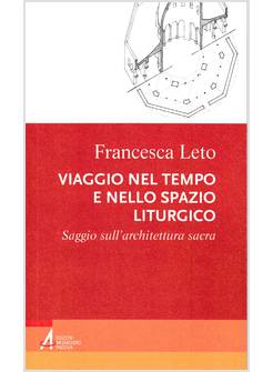 VIAGGIO NEL TEMPO E NELLO SPAZIO LITURGICO
